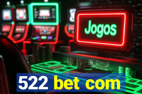 522 bet com